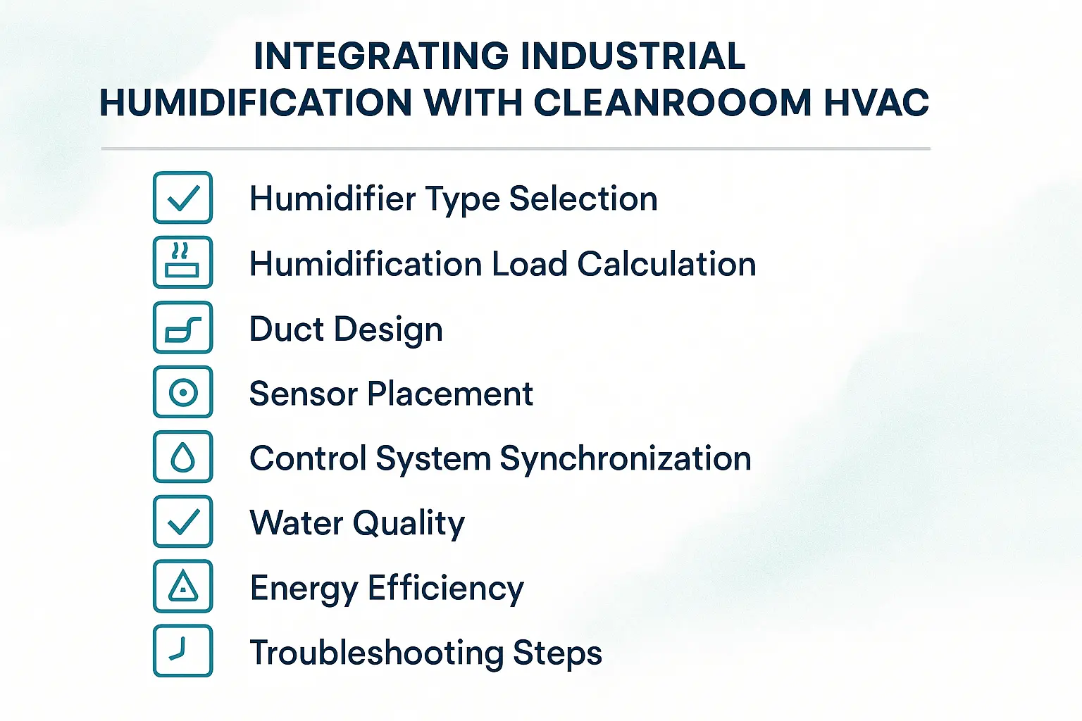Beyond the HEPA Filter: The Definitive Guide to Integrating Humidification with Cleanroom HVAC 3 A visually clean checklist with icons for each category: 'Planning' (magnifying glass), 'Selection' (gears), 'Installation' (wrench), and 'Commissioning' (clipboard with a checkmark). Key tasks are listed under each category, such as 'Calculate Humidification Load,' 'Verify Water Purity,' 'Confirm Sensor Placement,' and 'Test BMS Synchronization.'