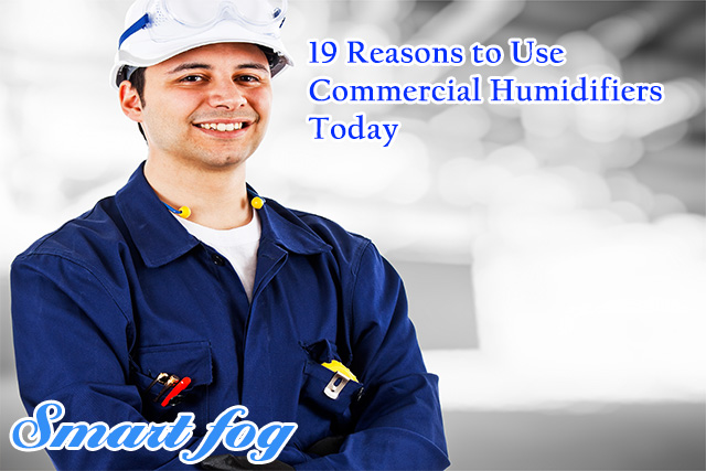 19 Reasons to Use Commercial Humidifiers Today
